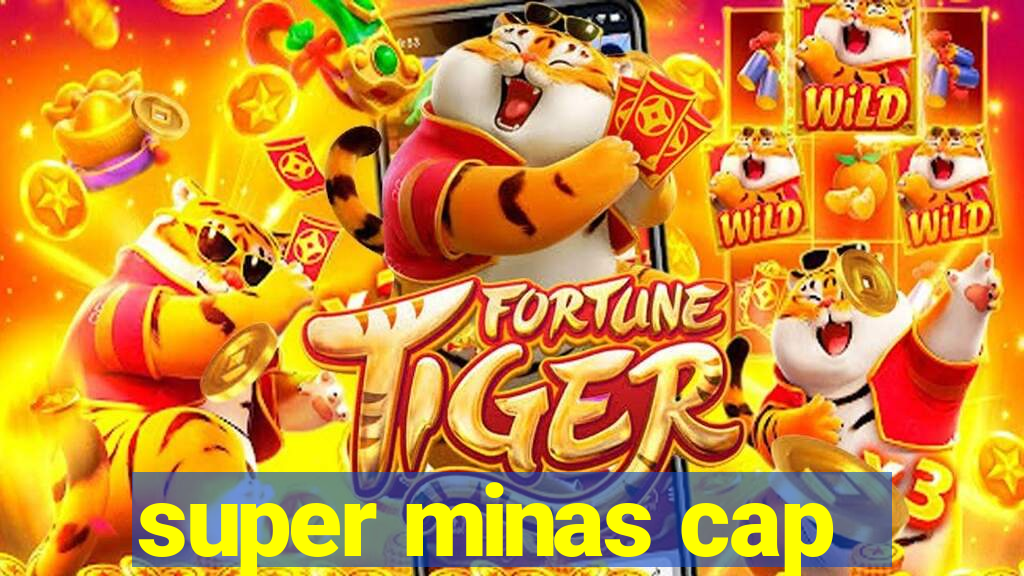 super minas cap